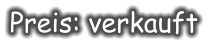 Preis: verkauft