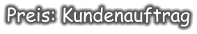 Preis: Kundenauftrag