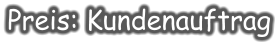 Preis: Kundenauftrag