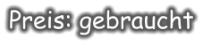 Preis: gebraucht